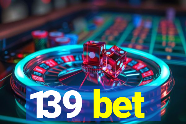 139 bet